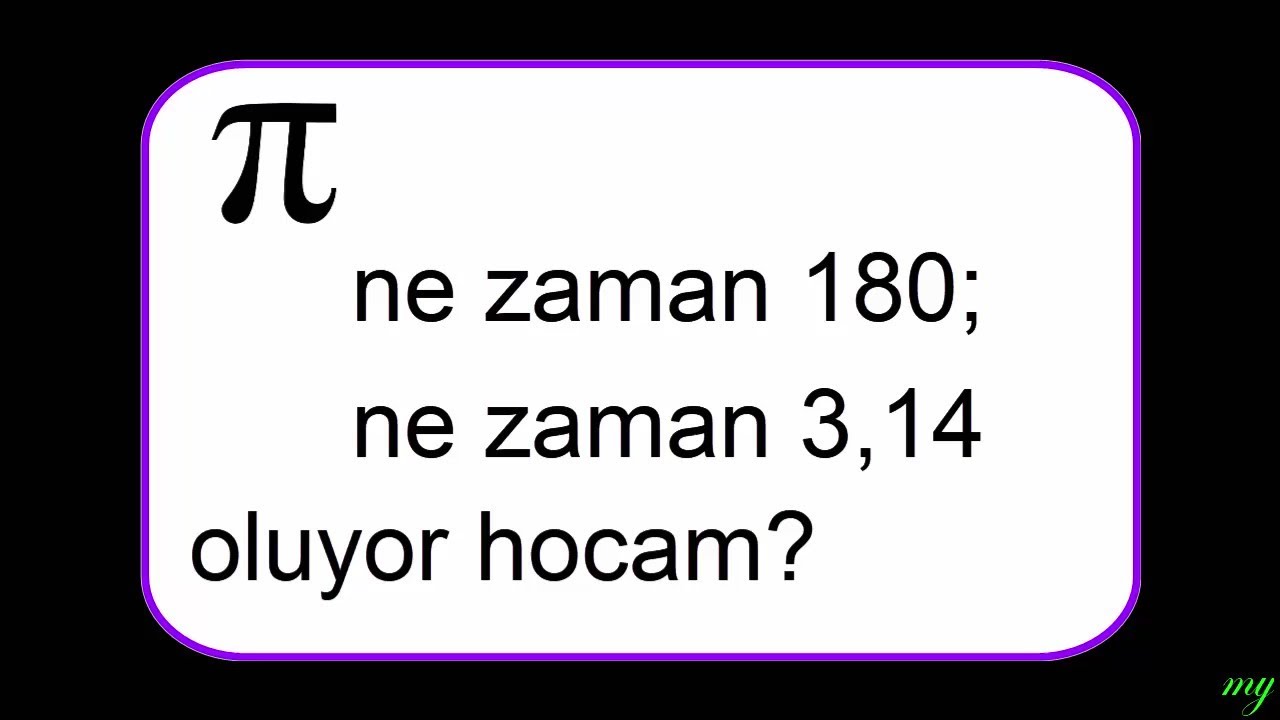 pi, ne zaman 3,14 ne zaman 180 olur?