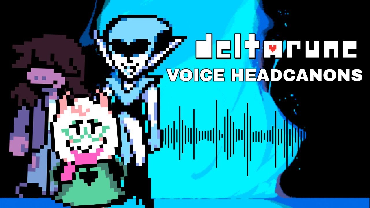 Deltarune Voice Headcanons