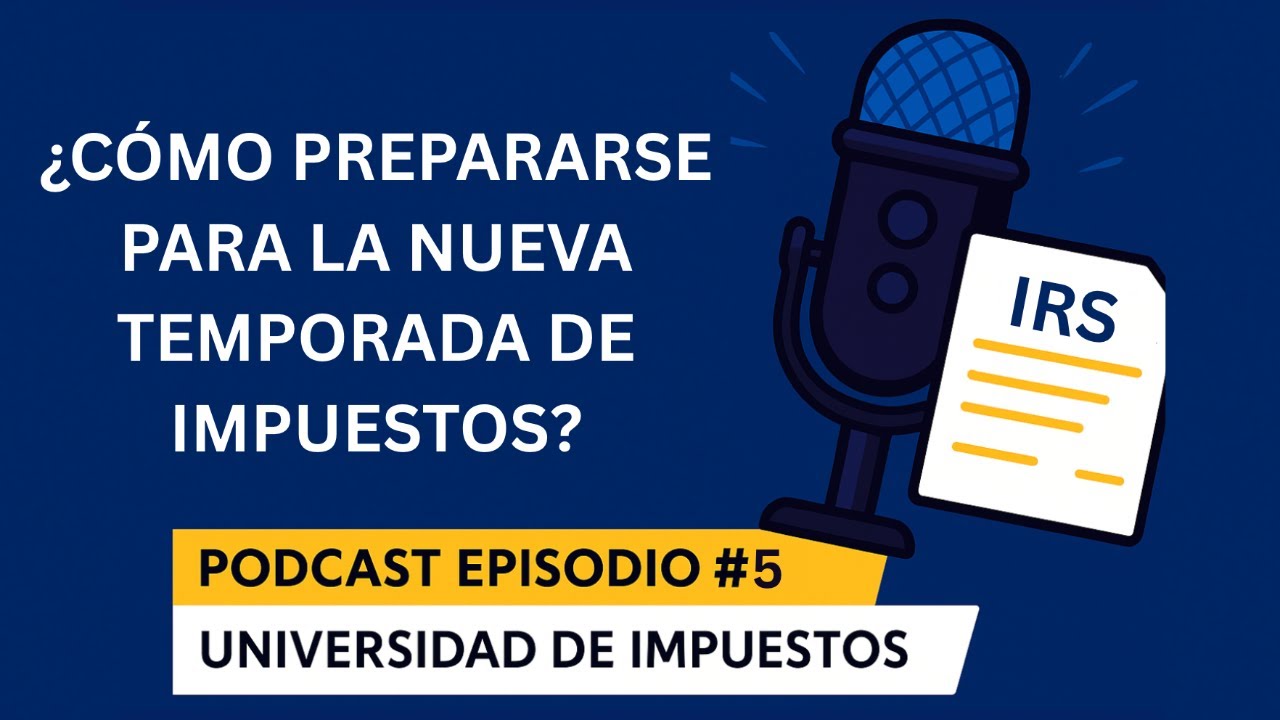 Podcast Episodio #5 | ¿Cómo prepararse para la nueva temporada de Impuestos?