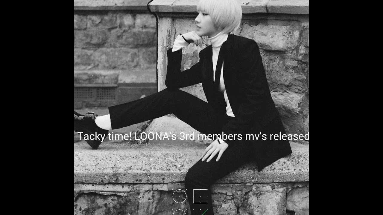 Tacky time! LOONA's 3rd members mv's are released