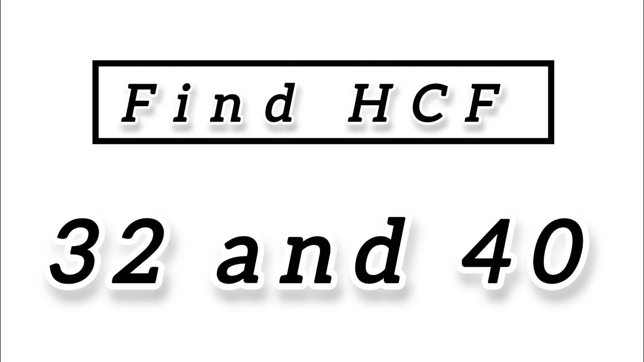 Find HCF of 32 and 40|| how to find hcf|| by long division method|| prime factorisation method#maths