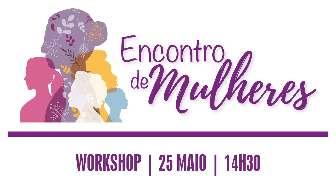 Encontro de Mulheres | 25 Maio - Workshop 14h30