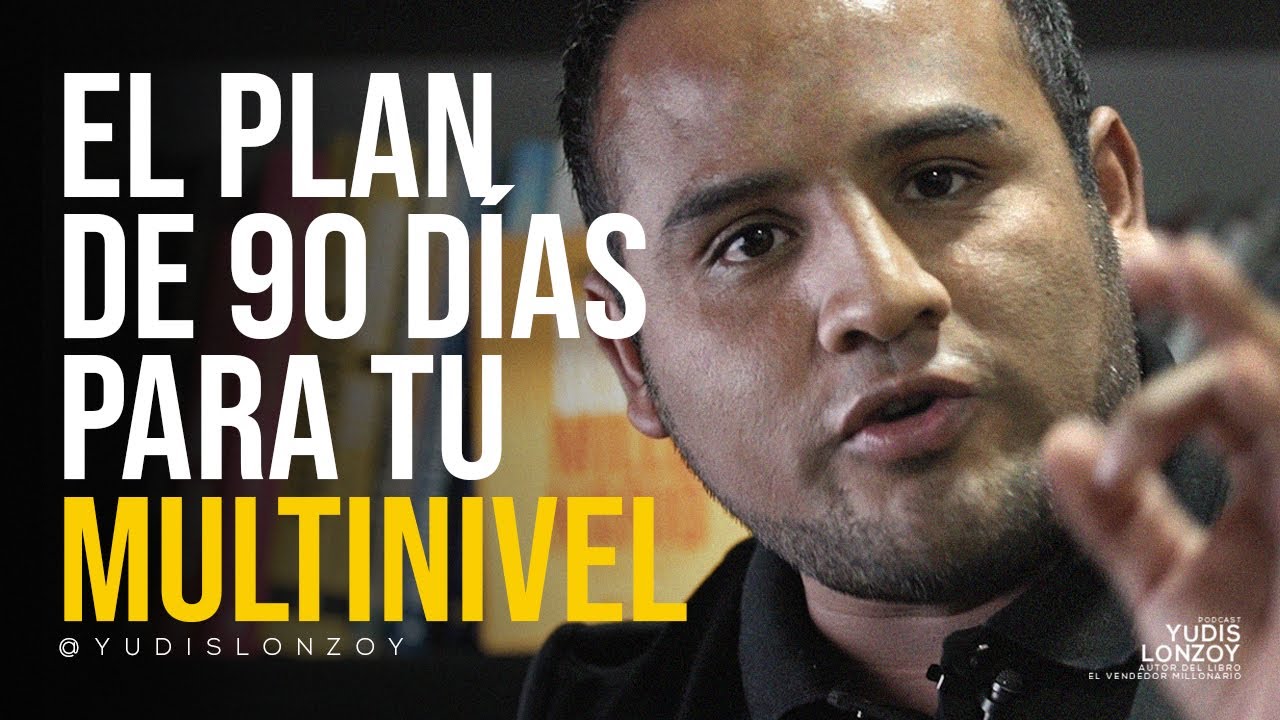 El Plan de 90 D&iacute;as para Romperla en tu Multinivel | Yudis Lonzoy