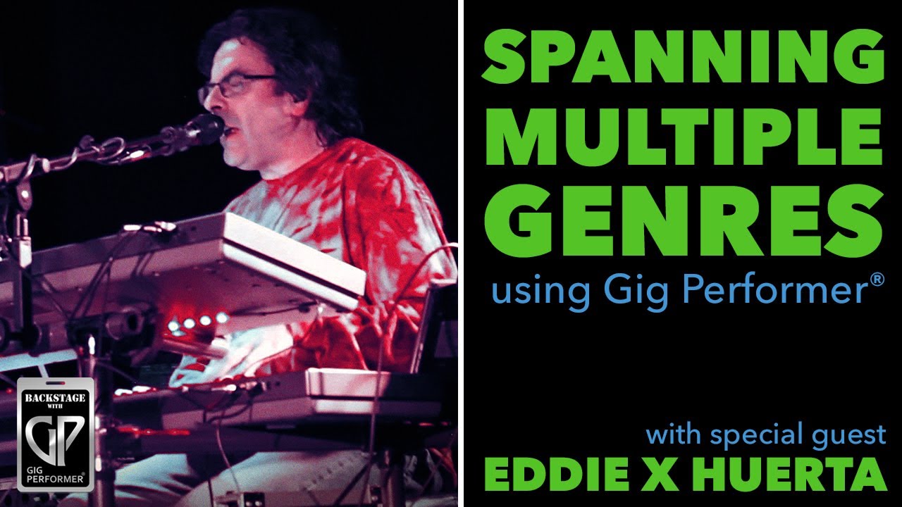 Backstage with Gig Performer Featuring Eddie Huerta