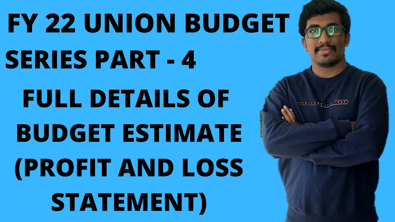 Union Budget FY 2021-2022  #Full details of Government Budget Estimate (Profit and loss statement)