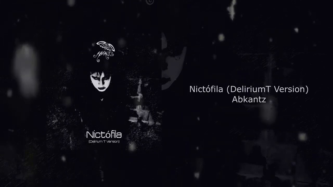 Abkantz - Nict&oacute;fila (DeliriumT Version) #postpunk #darkwave #gothicrock #mexico #peru
