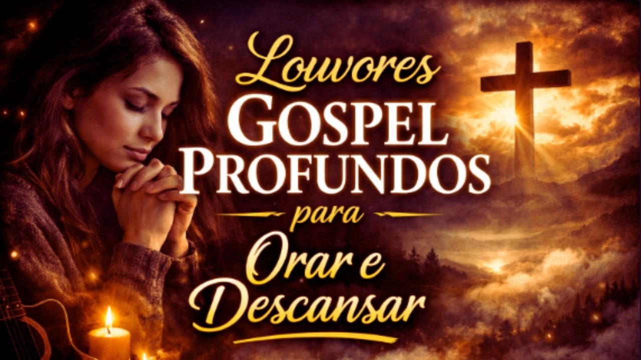 Louvores Gospel Profundos para Orar e Descansar