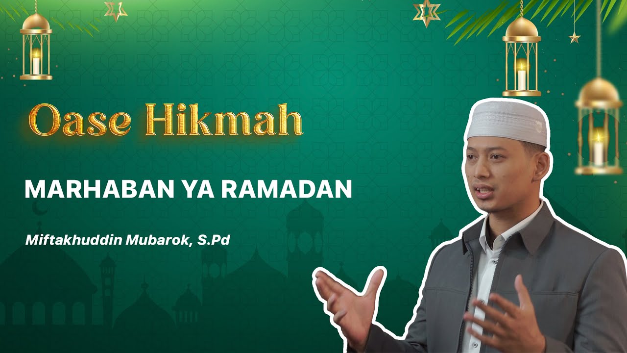 OASE HIKMAH 🔴 Marhaban Ya Ramadan bersama Ust. Miftakhuddin Mubarok, S.Pd