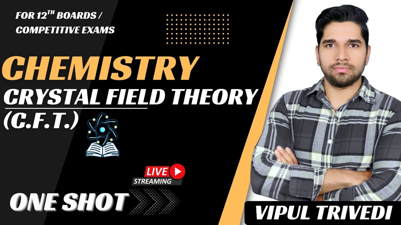 Crystal Field Theory (CFT) One Shot 🔥 | Class 12 Boards + Competitive Exams | Vipul Trivedi Live