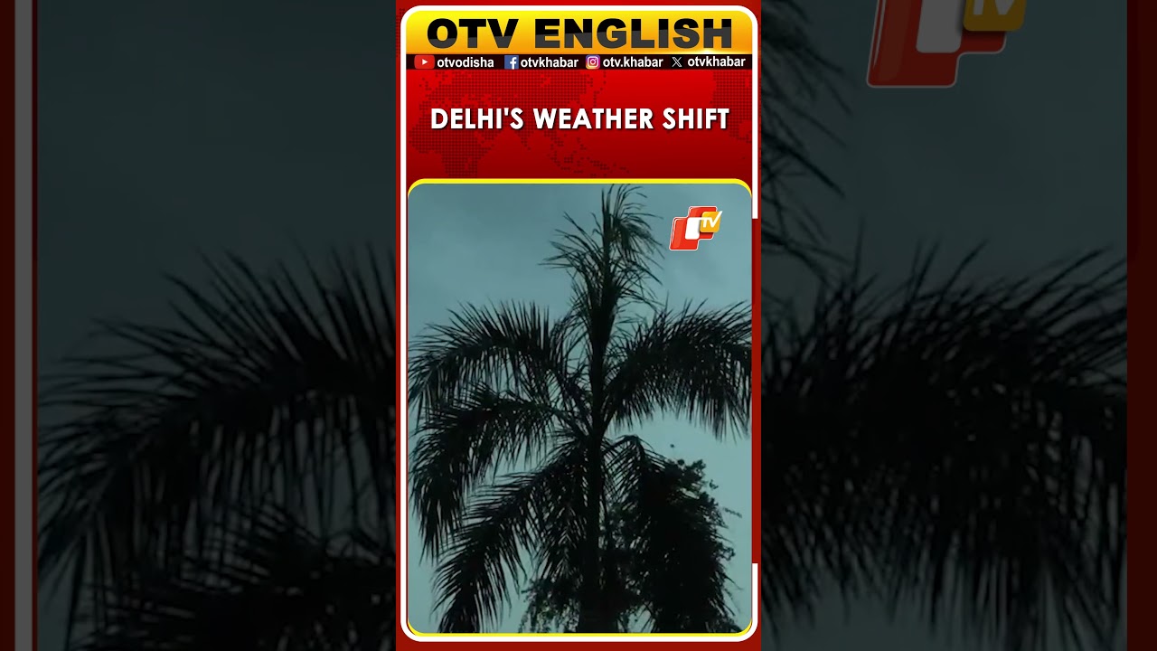 Delhi Weather Turns Dramatic After Heavy Rain And Thunderstorms
