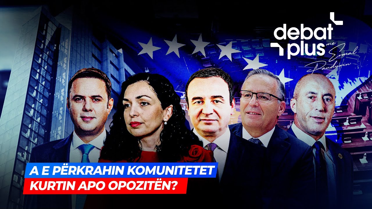 🔴 A E PËRKRAHIN KOMUNITETET KURTIN APO OPOZITËN? - Debat Plus