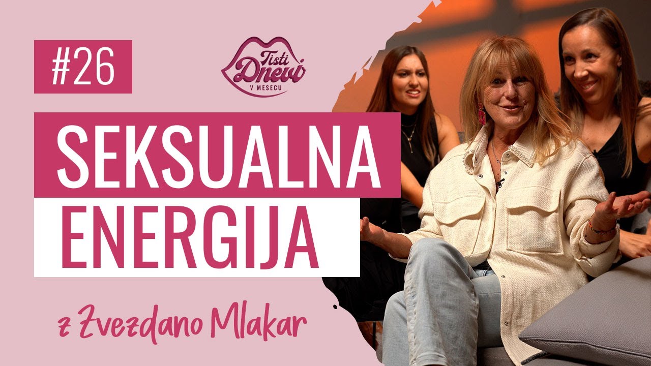 26 Uporabi svojo seksualno energijo! (z Zvezdano Mlakar)