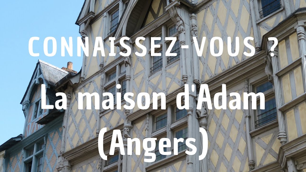 Connaissez-vous ? La maison d'Adam à Angers
