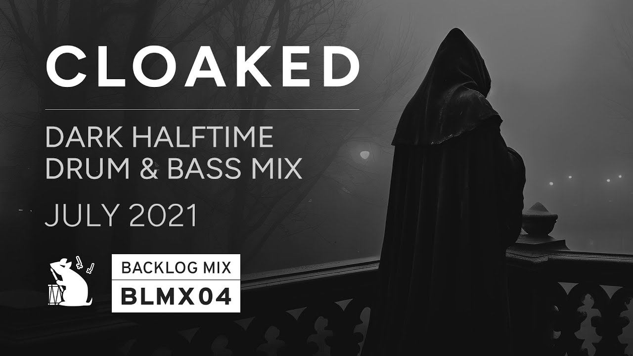 [BLMX04] Cloaked | Dark Halftime Drum & Bass Mix