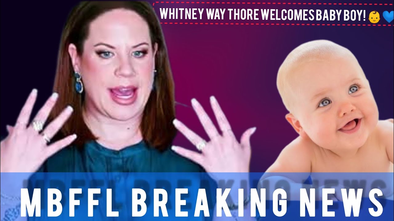 Whitney Way Thore Welcomes Baby Boy! 👶💙 MBFFL Breaking News