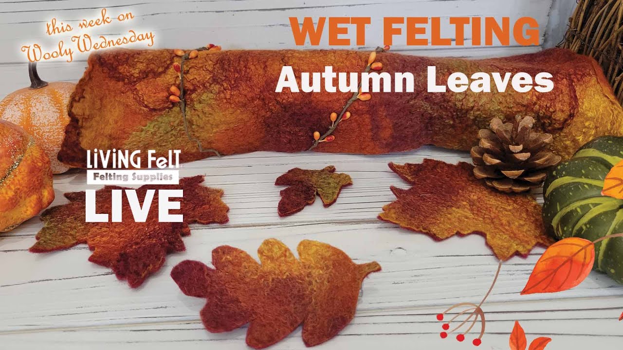 Wet Felting Autumn Leaves - Easy Beginner Wet Felting #wetfelting #tutorial #LivingFelt