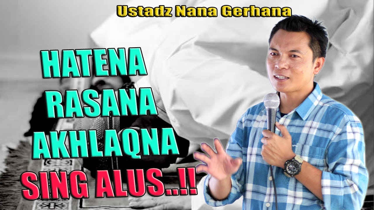 HATENA RASANA AKHLAQNA SING ALUS  !!