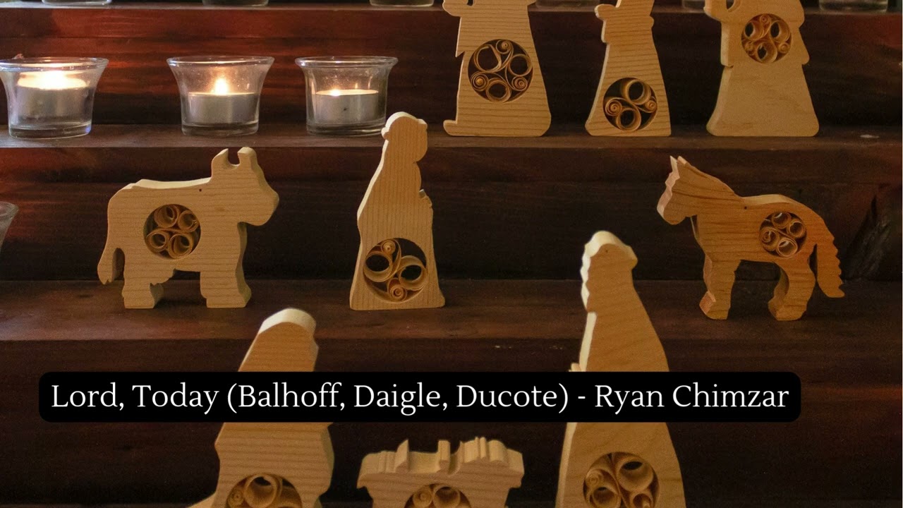 Lord, Today (Balhoff, Daigle, Ducote) - Ryan Chimzar