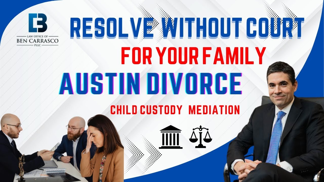 Resolving your Austin, TX divorce or child custody case through mediation