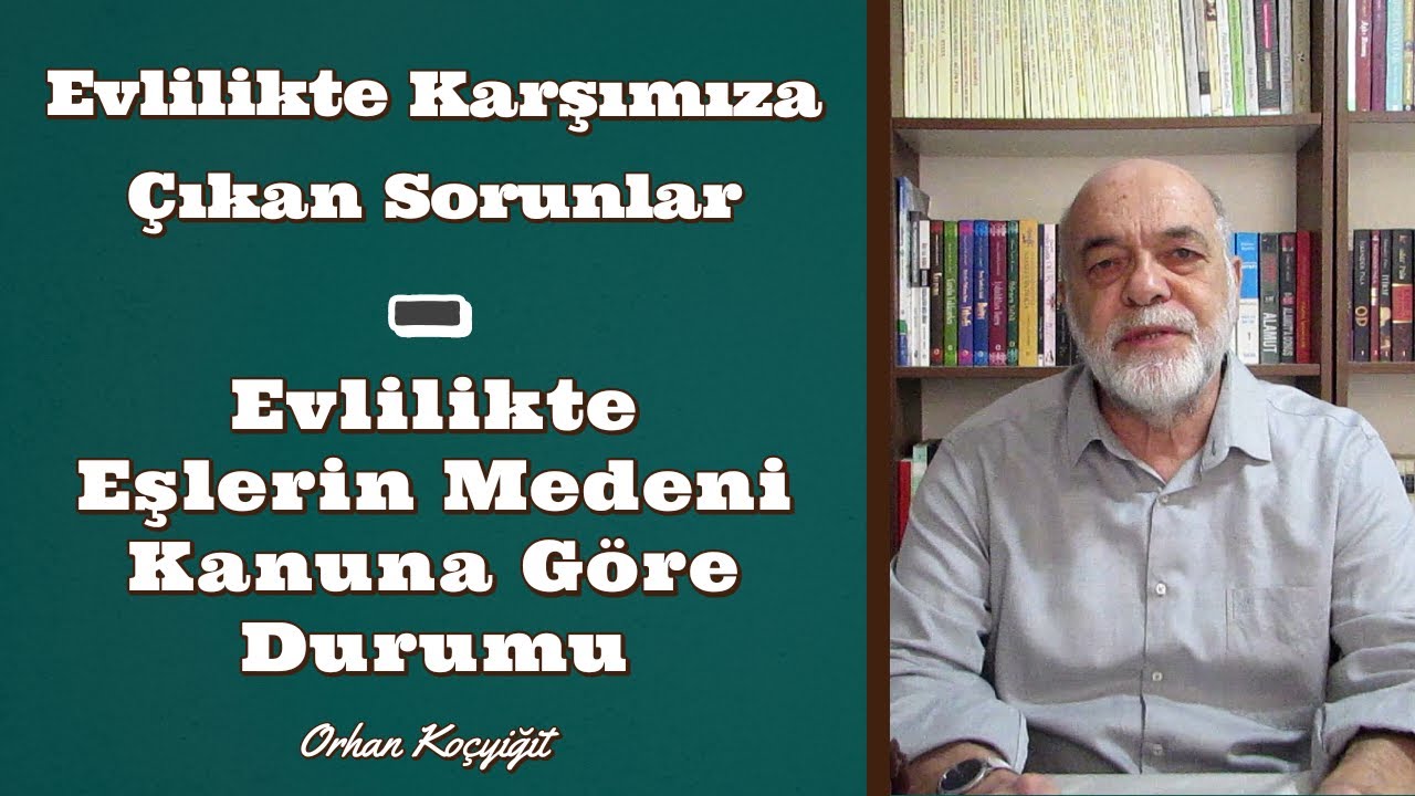 Evlilikte Karşımıza Çıkan Sorunlar - Evlilikte Eşlerin Medeni Kanuna Göre Durumu