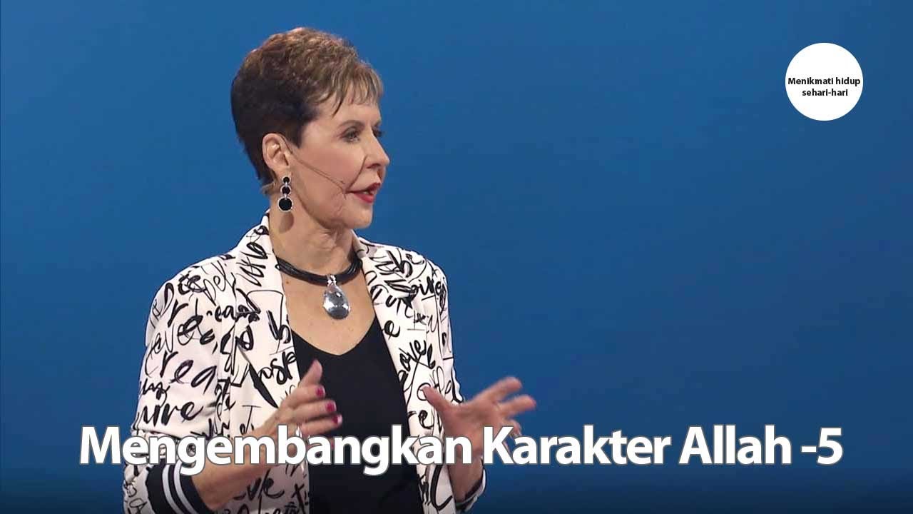 Mengembangkan Karakter Allah - 5 | Joyce Meyer