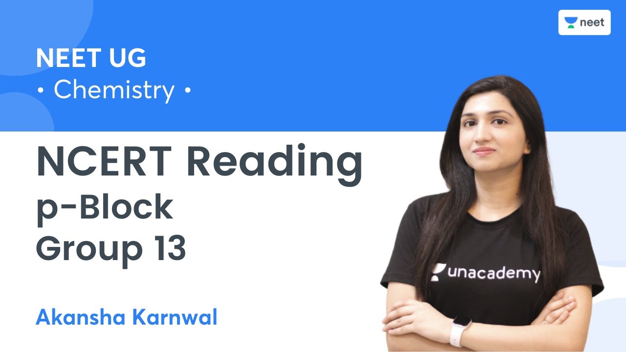NCERT Reading: p-Block - Group 13 | NEET 2022/23 | Unacademy NEET | Akansha Karnwal