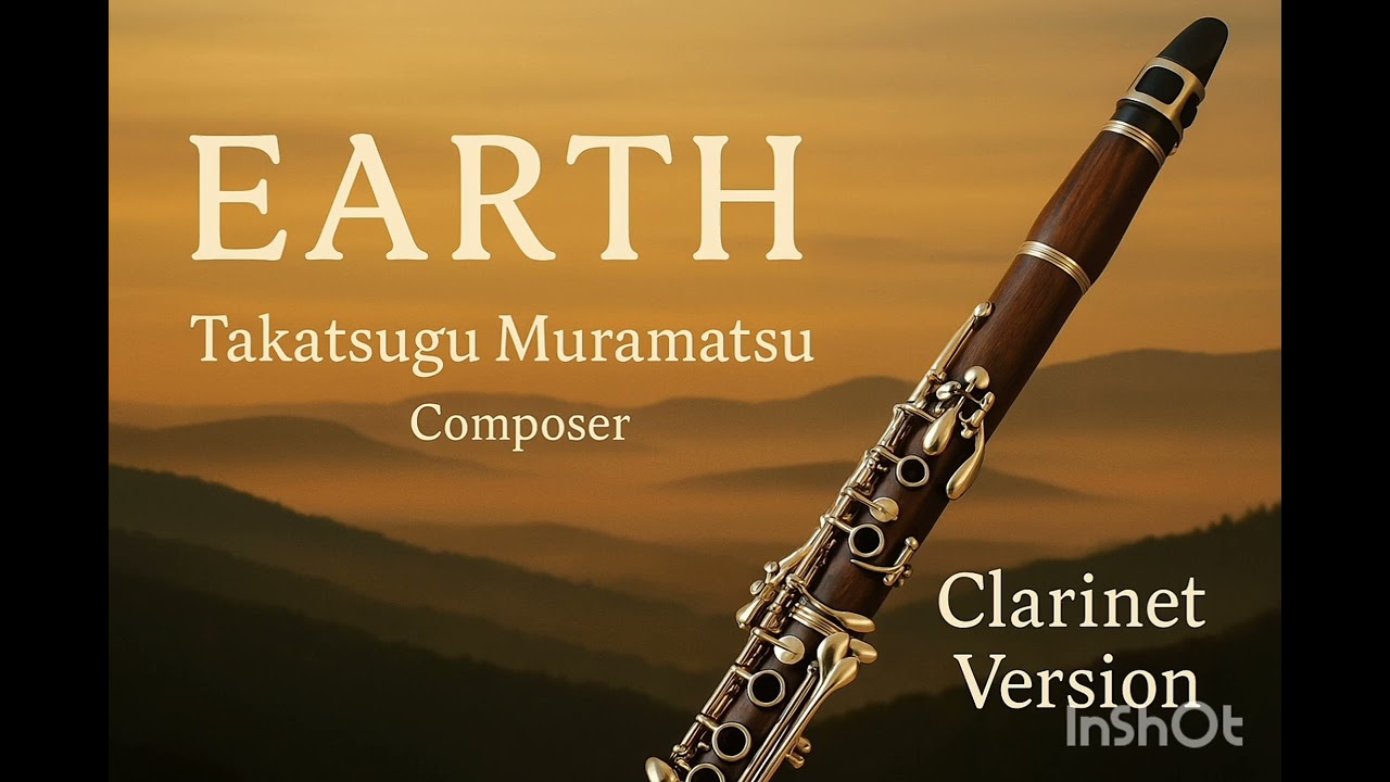 【ひとりで奏でる、地球の記憶】EARTH（村松崇継）｜クラリネット・ソロ　第2弾EARTH (Takatsugu Muramatsu) &mdash; Clarinet Solo (2nd Release)