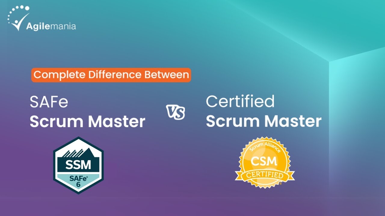 SAFe Scrum Master vs Certified Scrum Master | SSM vs CSM Complete Difference Explained | Agilemania