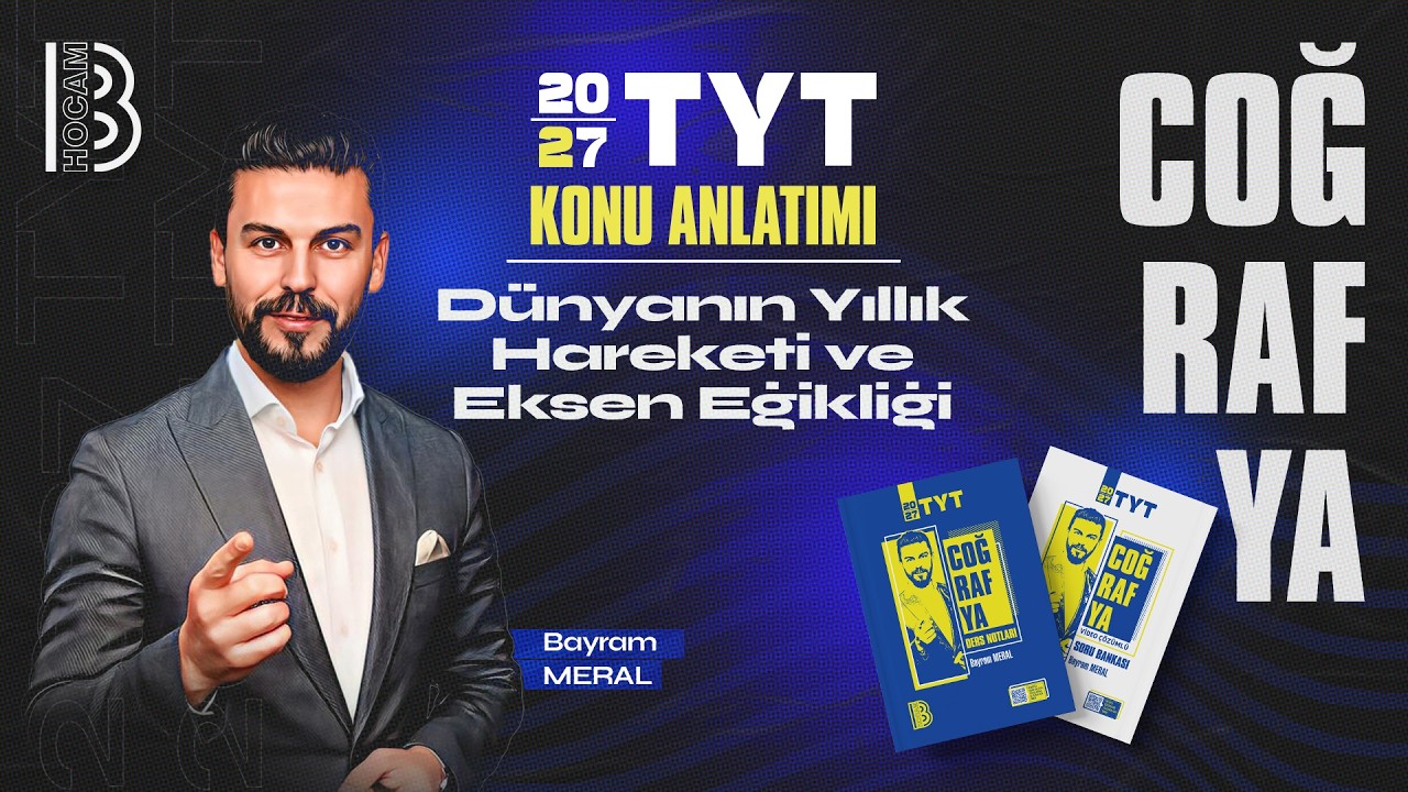 9) TYT Coğrafya - Dünyanın Yıllık Hareketi ve Eksen Eğikliği - Bayram MERAL - 2026