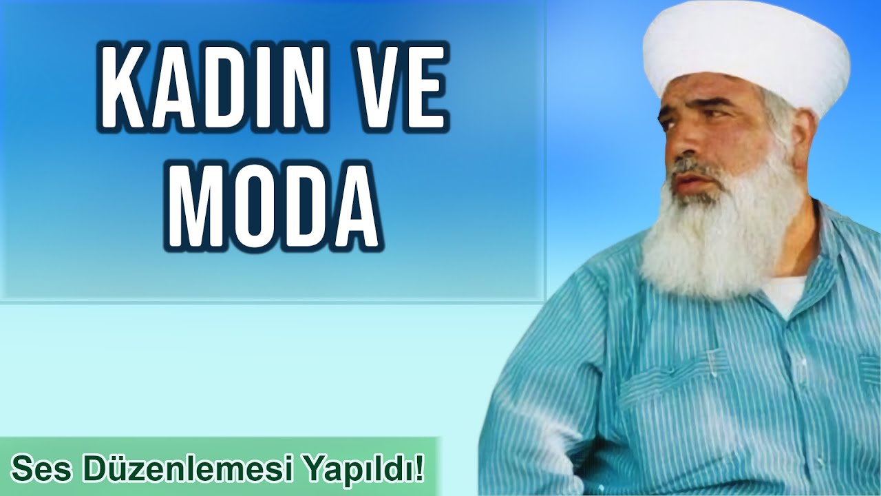 Kadın ve moda - G&ouml;zden &ccedil;ıkan zararlı ışınlar - Tesett&uuml;r - Timurtaş Hoca Uzun Sohbet (Ses D&uuml;zenlendi)