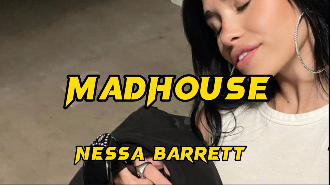 Nessa Barrett - Madhouse (Lyrics)