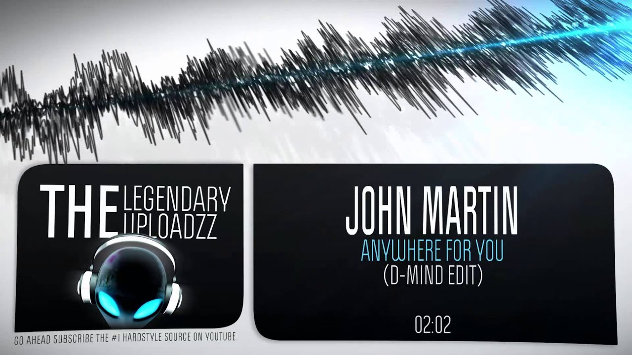 John Martin - Anywhere For You (D-Mind Edit) [FULL HQ + HD FREE RELEASE]
