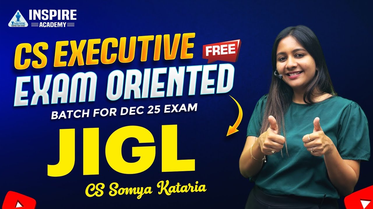 CS Executive JIGL Lec 1 | Free Exam Oriented Batch | Dec 2025 |  CS Somya Kataria #csrevisionclass