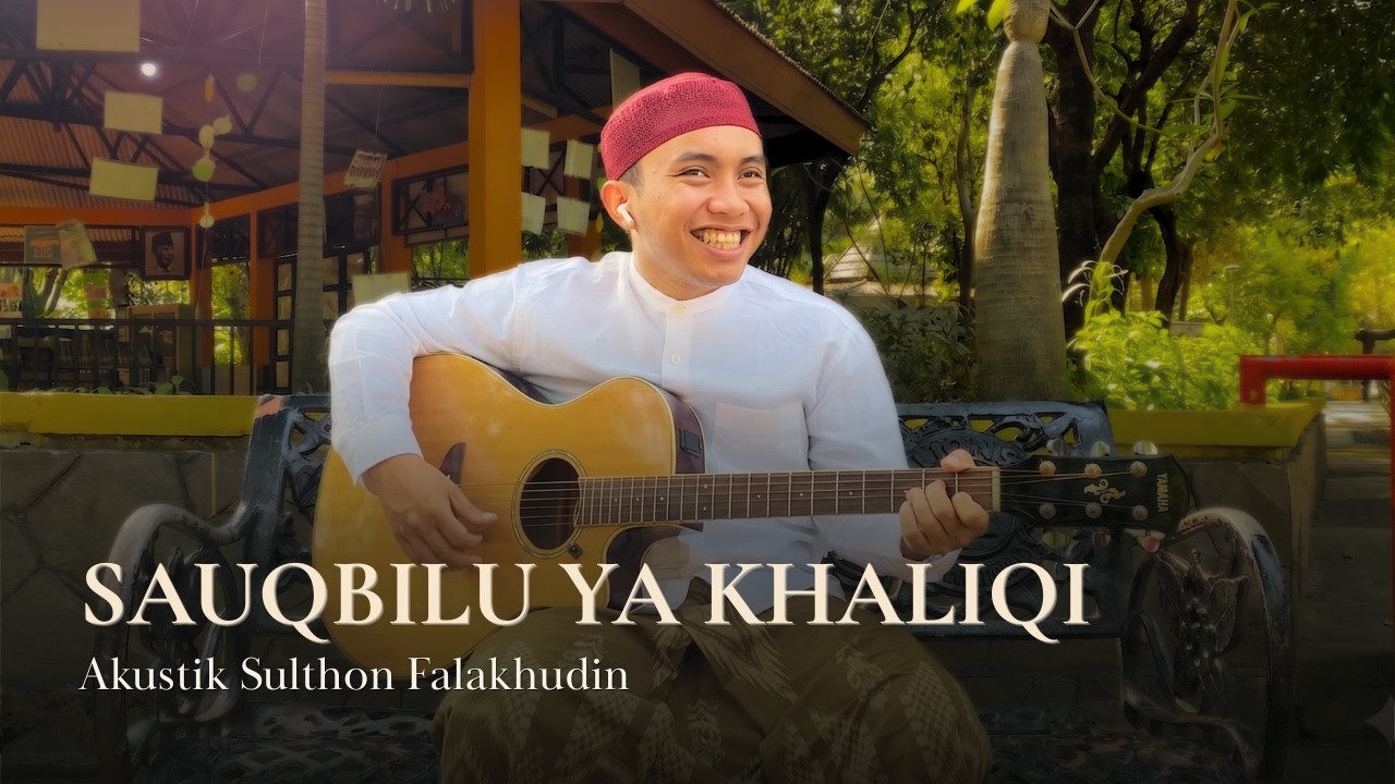 Sauqbilu Ya Khaliqi - Sulthon Falakhudin | Cover Akustik