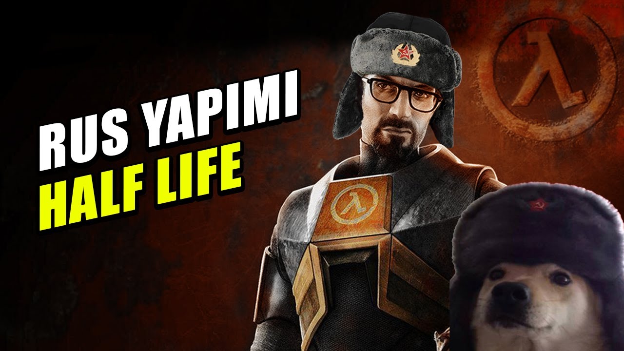 RUS YAPIMI HALF LIFE