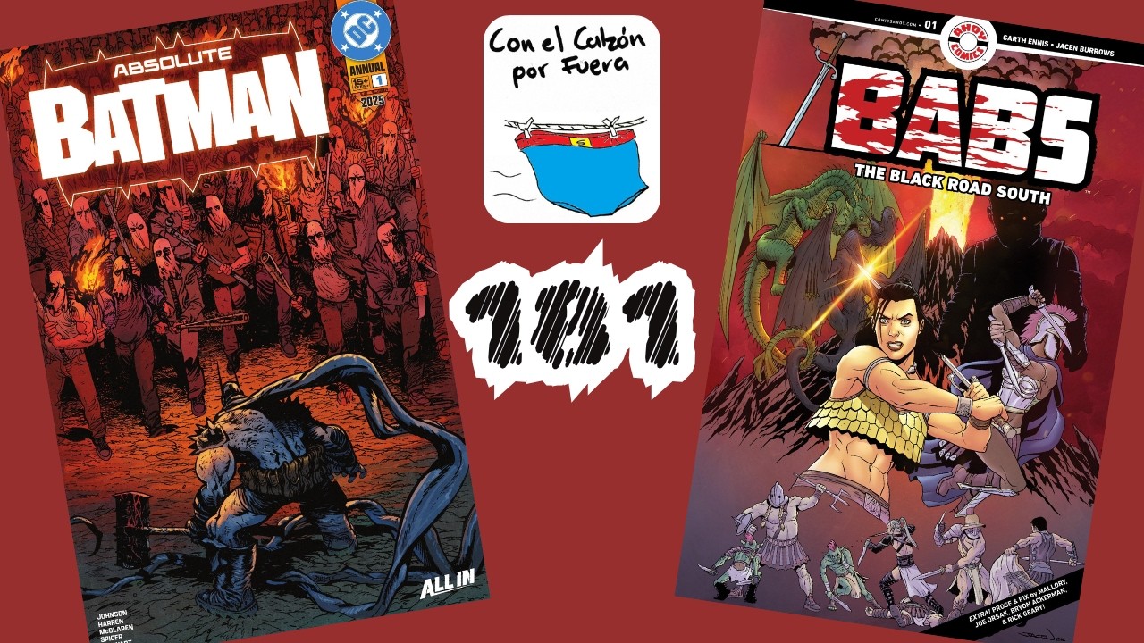Absolute Batman  Annual 2025 y Babs - The Black Road South en Con el Calzon por Fuera 181