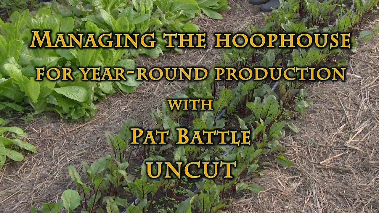 Managing the Hoophouse for Year Round Production UNCUT