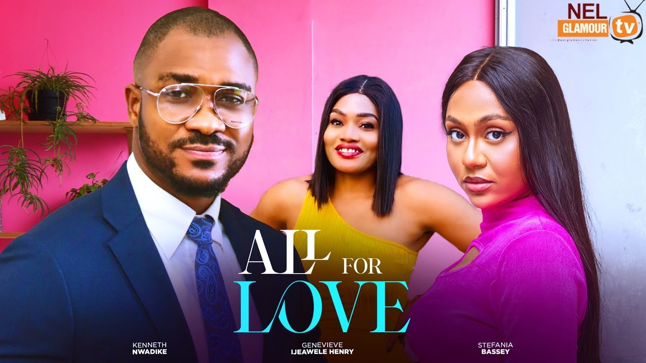 ALL FOR LOVE- KENNETH NWADIKE, STEFANIA BASSEY 2024 Latest Nigerian Nollywood Movie