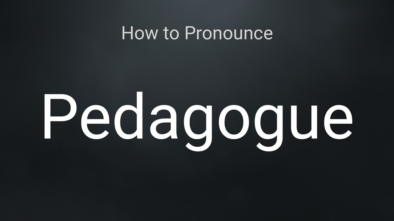 How to Pronounce Pedagogue