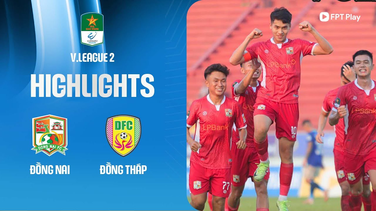 HIGHLIGHTS: ĐỒNG NAI - ĐỒNG THÁP | THẾ TRẬN GIẰNG CO, KỊCH TÍNH NHỮNG PHÚT CUỐI