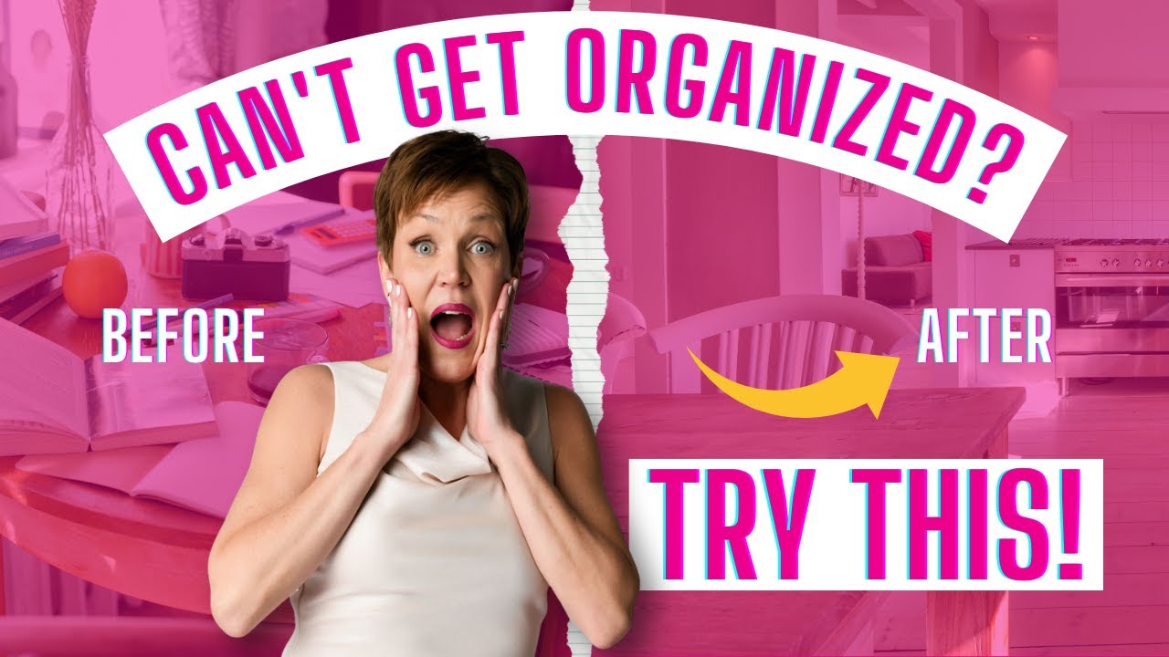 The #1 Mistake Everyone Makes When Trying to Get Organized