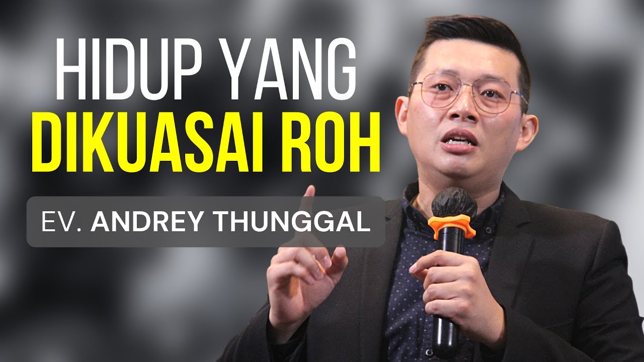 Ev. Andrey Thunggal - Hidup Yang Dikuasai Roh