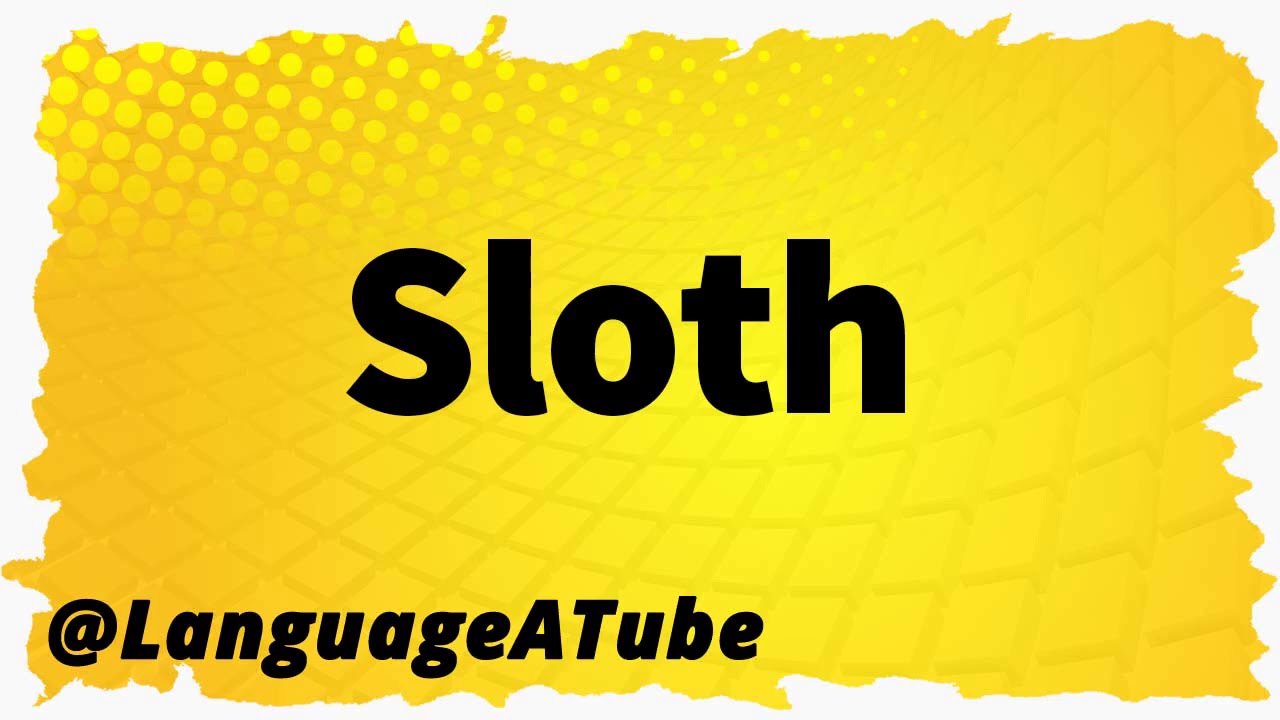 Sloth Pronunciation ⚡️ How To Pronounce Sloth!