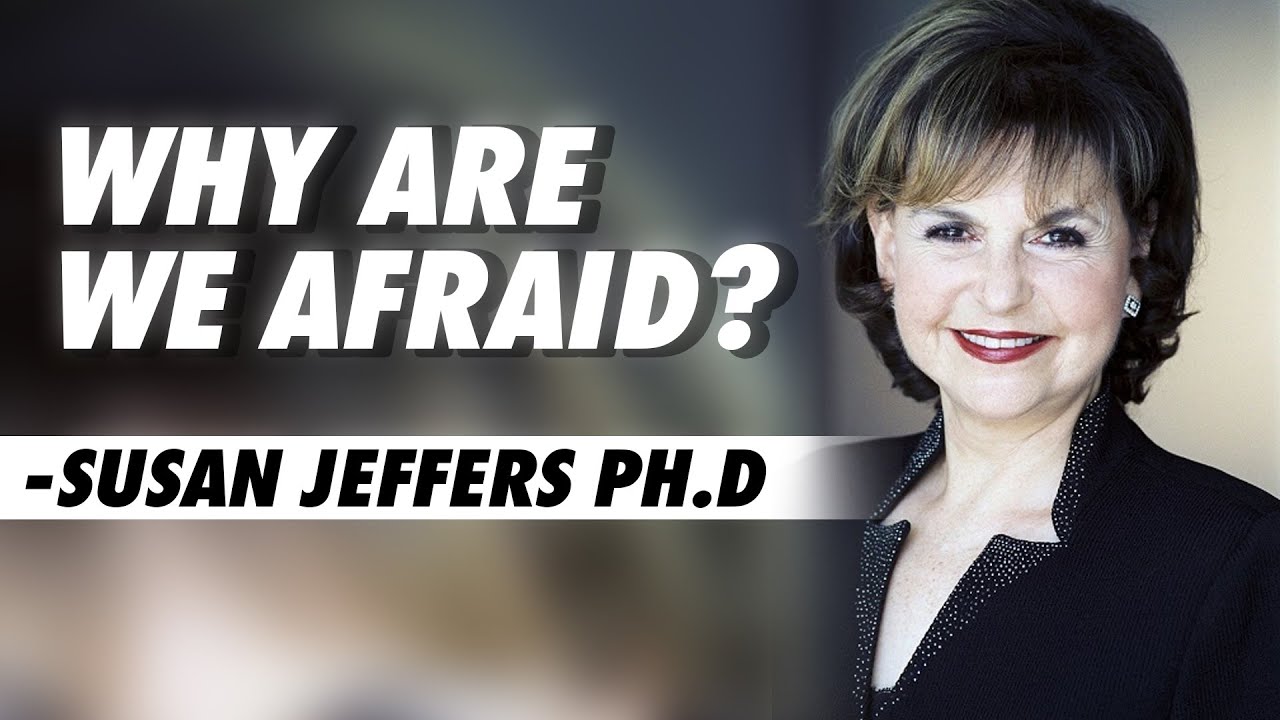 WHY ARE YOU AFRAID? – Susan Jeffers Ph.D || Best Motivational Video