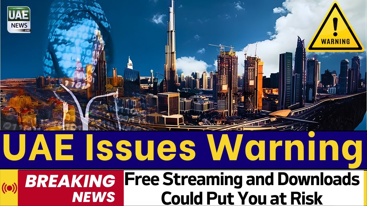 UAE Cyber Security Council Warns: Free Streaming and Downloads Could Put You at Risk