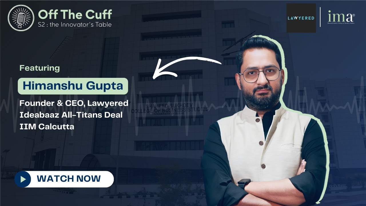 Himanshu Gupta on Building Lawyered & Scaling LegalTech | Off the Cuff | IMA SSCBS