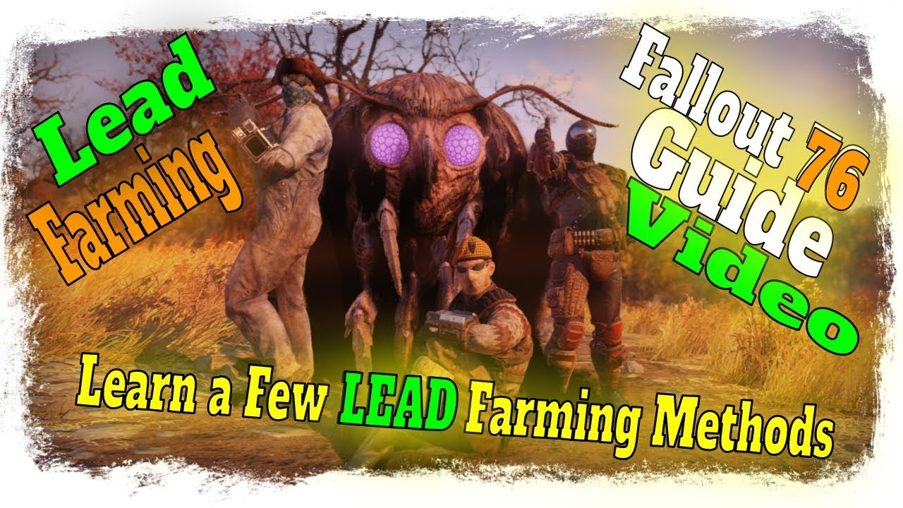 Fallout 76 Ultimate Lead Farming Guide 2019