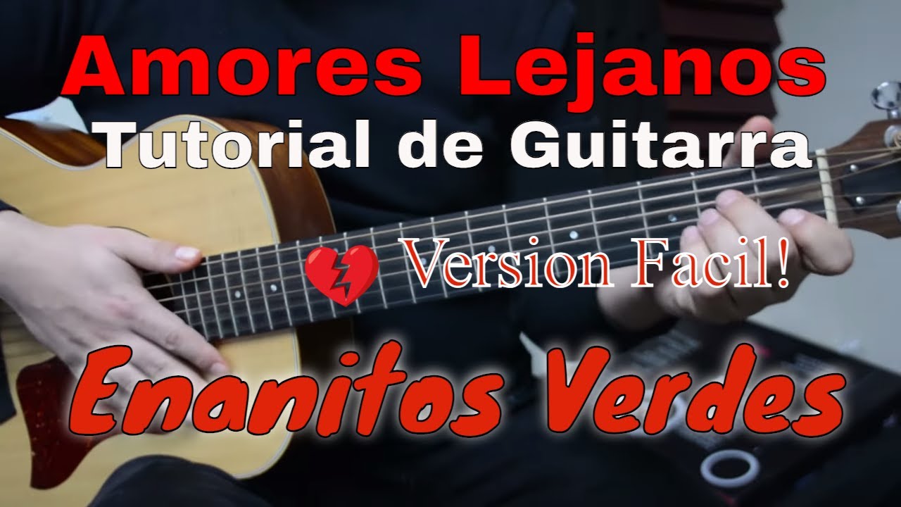 Amores Lejanos - El tutorial mas facil de guitarra - ENANITOS VERDES