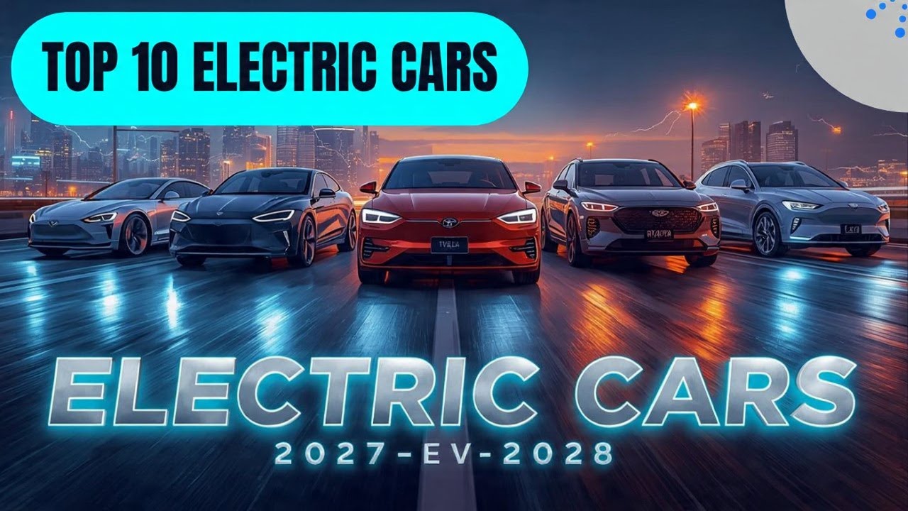 Top 10 Electric Cars Coming in 2027&ndash;2028 ⚡ The Future Is Here!