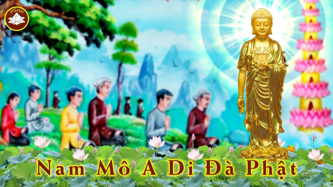 PGHH - NAM MÔ A DI ĐÀ PHẬT | Thị Bi.
